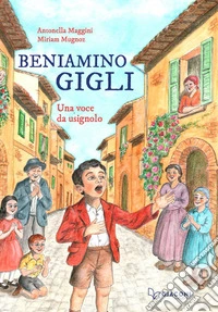 Beniamino Gigli. Una voce da usignolo libro
