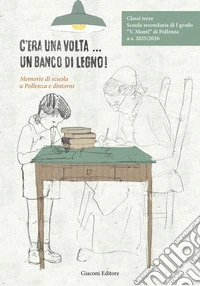 C'era una volta... un banco di legno!. Memorie di scuola a Pollenza e dintorni