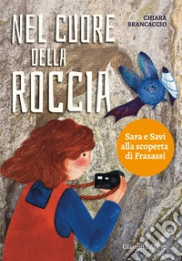 Nel cuore della roccia. Sara e Savi alla scoperta di Frasassi libro