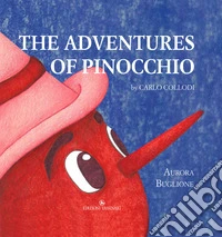 The adventures of Pinocchio. The story of a puppet
