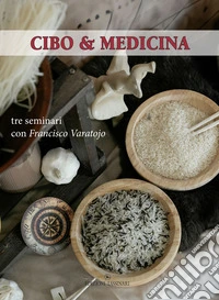 Cibo e medicina. Tre seminari con Francisco Varatojo