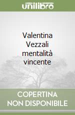 Valentina Vezzali mentalità vincente libro