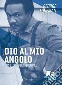 Dio al mio angolo. Una biografia spirituale libro