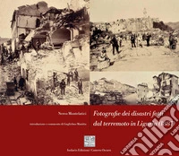 Fotografie dei disastri fatti dal terremoto in Liguria (1887). Ediz. critica libro