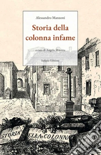 Storia della colonna infame. Ediz. integrale libro