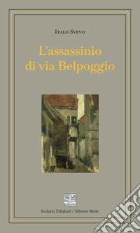 L'assassinio di via Belpoggio. Ediz. integrale libro