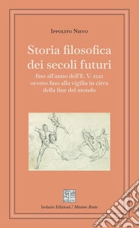 Storia filosofica dei secoli futuri. Ediz. integrale libro