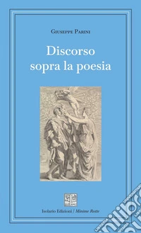 Discorso sopra la poesia. Ediz. integrale libro