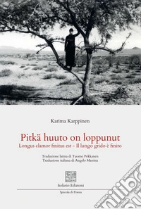 Pitkä huuto on loppunut. Longus clamor finitus est. Il lungo grido è finito. Ediz. multilingue libro