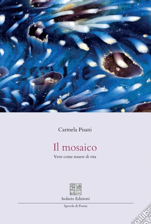 Il mosaico. Versi come tessere di vita