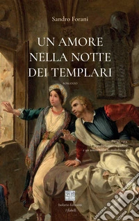 Un amore nella notte dei Templari libro