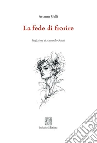 La fede di fiorire libro
