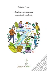 Adolescenze zoomer. Appunti sulla complessità libro