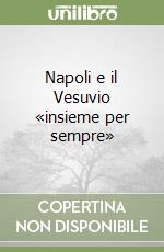 Napoli e il Vesuvio «insieme per sempre» libro