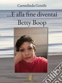 ...E alla fine diventai Betty Boop libro