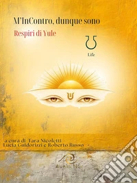 M'incontro, dunque sono. Respiri di Yule libro