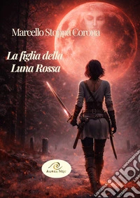 La figlia della Luna Rossa libro