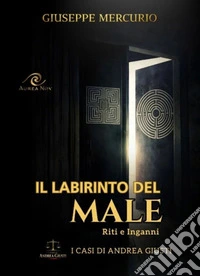 Il labirinto del male. Riti e inganni libro