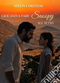 Giocavo a fare Snoopy sul tetto