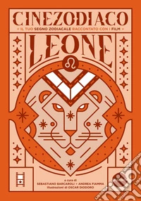 Cinezodiaco Leone. Il tuo segno zodiacale raccontato con i film libro