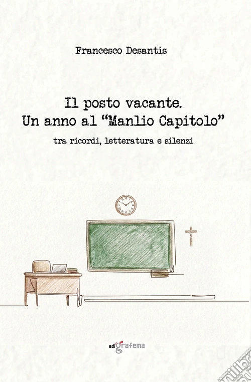 Il posto vacante. Un anno al «Manlio Capitolo» tra ricordi, letteratura e silenzi