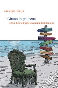Il Gitano in poltrona. Storia di una bugia diventata destinazione libro
