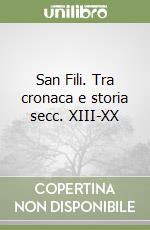 San Fili. Tra cronaca e storia secc. XIII-XX libro
