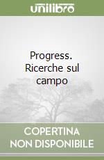 Progress. Ricerche sul campo libro