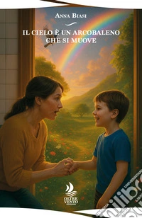 Il cielo è un arcobaleno che si muove libro