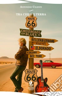 Tra cielo e terra. Crossroads Blues libro