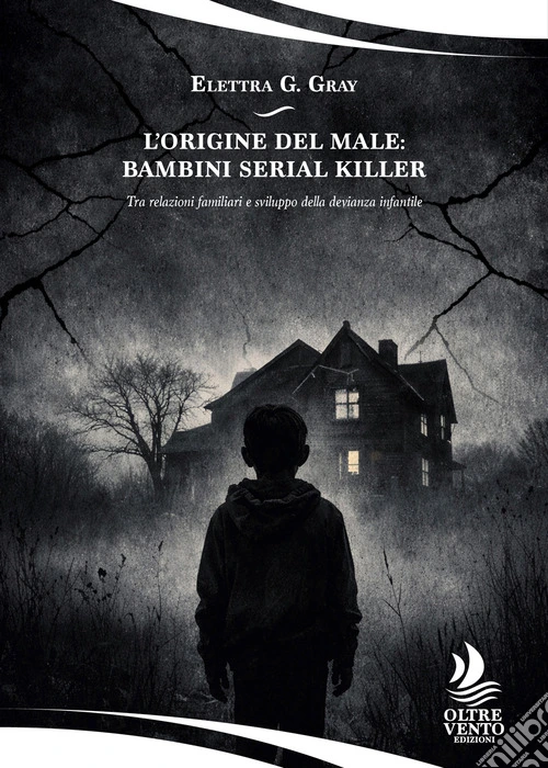 L'origine del male: bambini serial killer. Tra relazioni familiari e sviluppo della devianza infantile