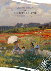 Giuseppe De Nittis. Ritratto di artista in forma di parole libro