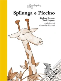 Spilunga e Piccino. Ediz. a colori libro