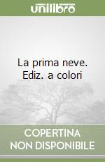 La prima neve. Ediz. a colori libro