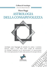 Astrologia della consapevolezza. Astrologia come linguaggio di armonia tra cosmo e coscienza. Nuova ediz. libro