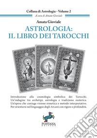 Astrologia: il libro dei tarocchi. Introduzione alla cosmologia simbolica dei Tarocchi