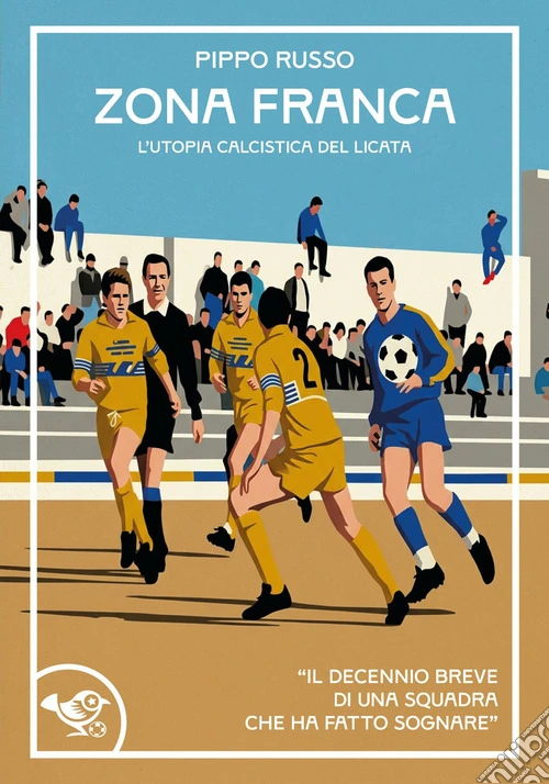 Zona franca. L'utopia calcistica del Licata