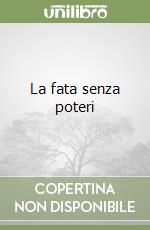 La fata senza poteri libro