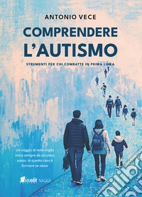 Comprendere l'autismo. Strumenti per chi combatte in prima linea