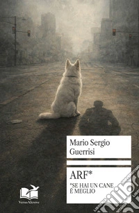 Arf*. *Se hai un cane è meglio