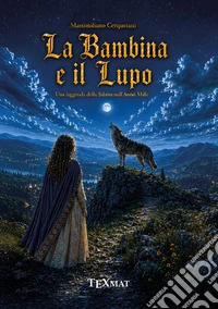 La bambina e il lupo. Una leggenda della Sabina nell'Anno Mille