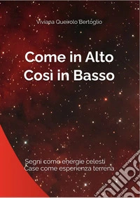 Come in alto, così in basso. Segni come energie celesti, case come esperienza terrena libro