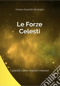 Le forze celesti. Pianeti come maestri interiori libro