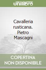 Cavalleria rusticana. Pietro Mascagni libro