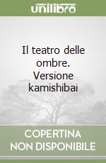 Il teatro delle ombre. Versione kamishibai libro