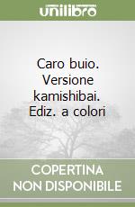 Caro buio. Versione kamishibai. Ediz. a colori libro