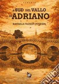 A sud del Vallo di Adriano libro