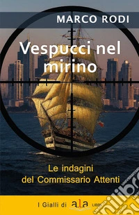 Vespucci nel mirino. L'ottava indagine del commissario Attenti libro