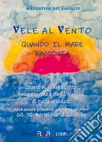Vele al vento: quando il mare racconta libro