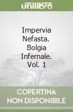 Impervia Nefasta. Bolgia Infernale. Vol. 1 libro
